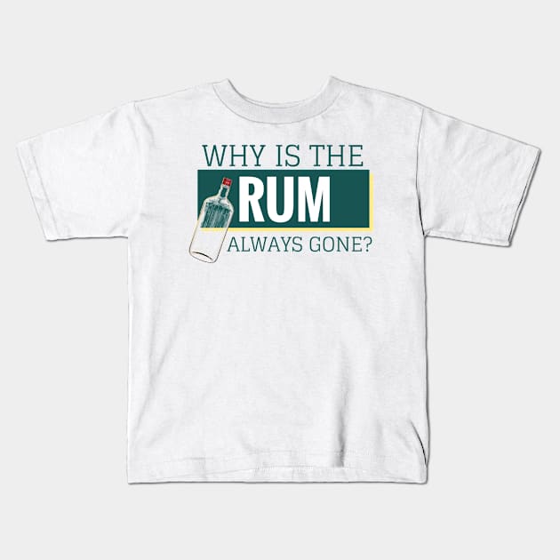 Why is the rum? Kids T-Shirt by Dnada